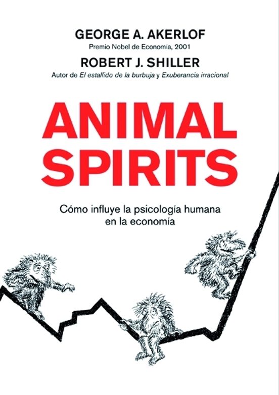 Animal Spirits: Como La Psicologia Humana Dirige La Economia