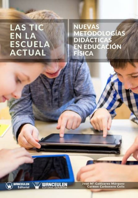 Las Tic en la Escuela Actual: Nuevas Metodologias Didacticas en Educac