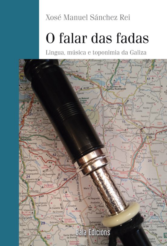 O Falar Das Fadas. Lingua Musica E Toponimia Da Galiza