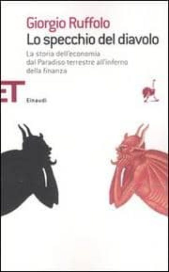 Lo Specchio Del Diavolo. La Storia Dell Economia Dal Paradiso Ter Estr