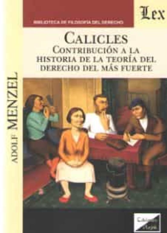 Calicles: Contribucion A La Historia De La Teoria Del Derecho Del Mas