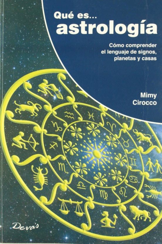 Que Es Astrologia: Como Comprender El Lenguaje De Signos Planetas Y Ca
