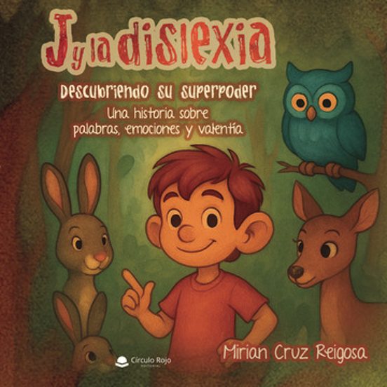 J y la Dislexia. Descubriendo Su Superpoder. Una Historia sobre P Alab
