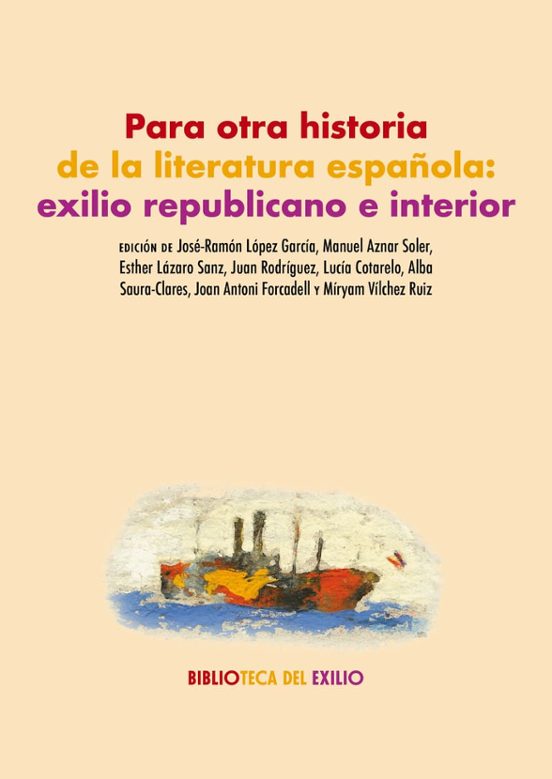 Para Otra Historia De La Literatura Española: Exilio Republicano E Interior