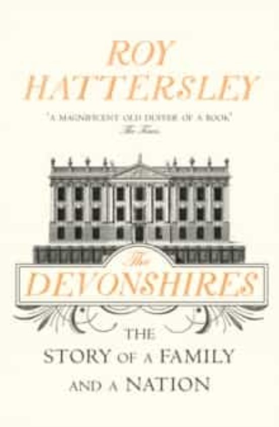 The Devonshires: The Story Of A Family And A Nation