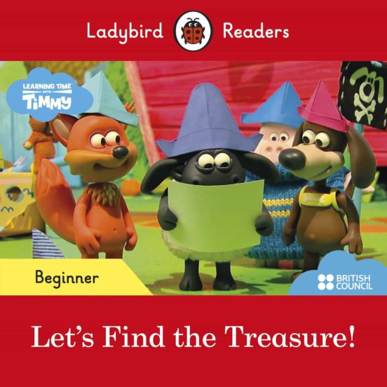 Ladybird Readers Beginner Level - Timmy Time: Let S Find The Treasure!