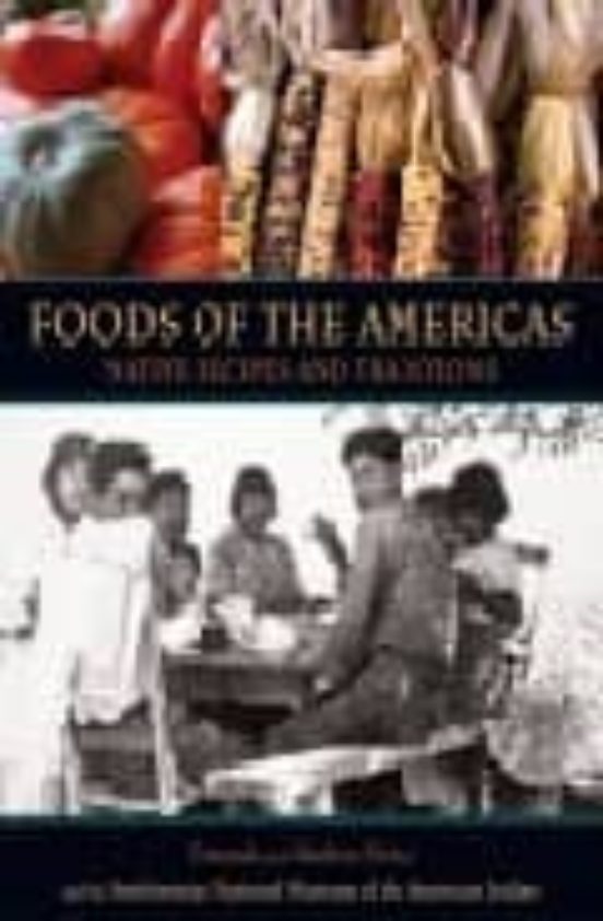 Foods Of The Americas: Native Recipes And Traditions