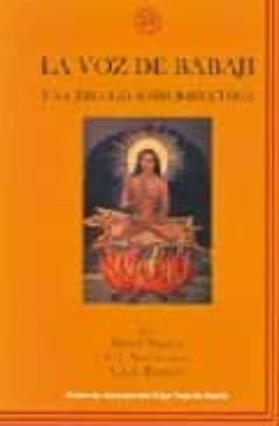 La Voz De Babaji: Una Trilogia Sobre Kriya Yoga