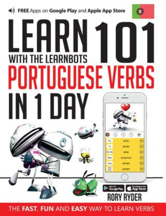Learn 101 Portuguese Verbs In 1 Day: With The Learnbots