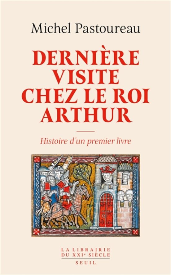 Derniere Visite Chez Le Roi Arthur : Histoire D Un Premier Livre
