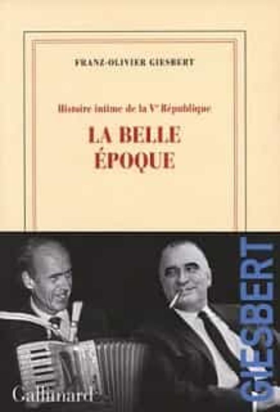 Histoire Intime De La Ve République. Vol. 2. La Belle Epoque