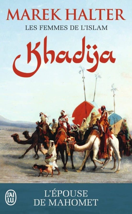 Les Femmes De L Islam Volume 1: Khadija L Épouse De Mahomet