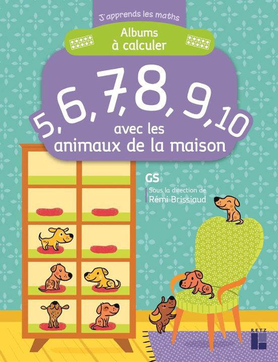 Albums À Calculer: 5 6 7 8 9 10 Avec Les Animaux De La Maison : Gs