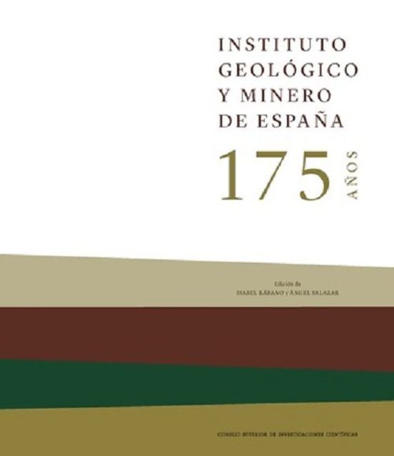 Instituto Geológico Y Minero De España : 175 Años