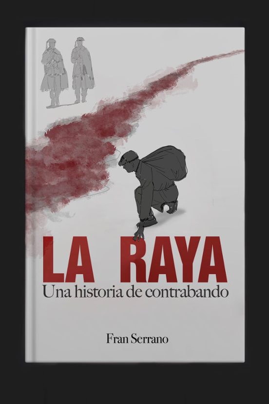 La Raya. Una Historia De Contrabando