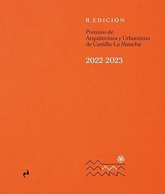Premios De Arquitectura Y Urbanismo De Castilla La-mancha Ii Edición