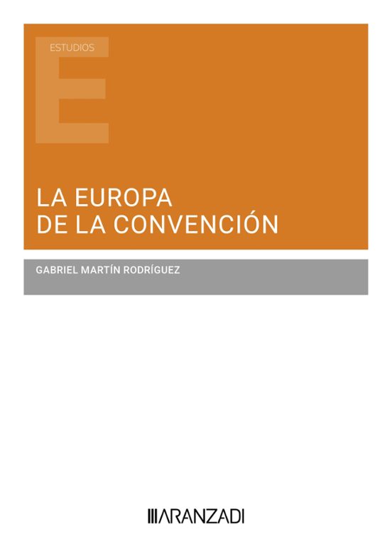 Europa De La Convención. Un Modelo Constitucional Para La Unión Europe