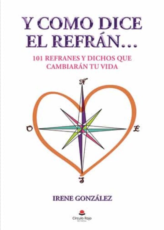 Y Como Dice El Refran: 101 Refranes Y Dichos Que Cambiaran Tu Vida