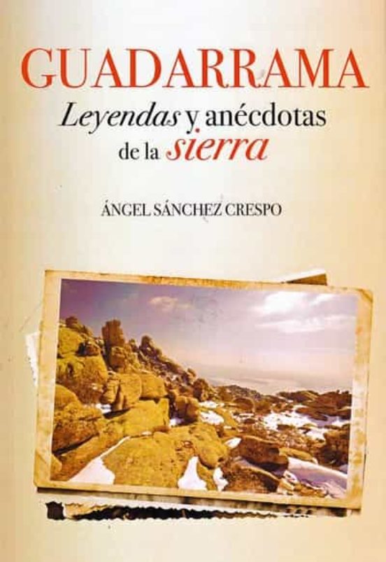 Guadarrama. Leyendas Y Anécdotas De La Sierra