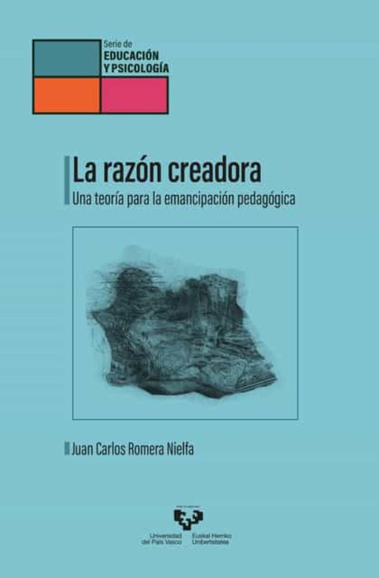 La Razón Creadora. Una Teoría Para La Emancipación Pedagógica