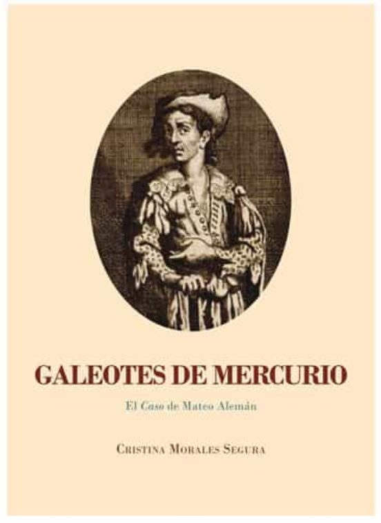 Galeotes De Mercurio. El Caso De Mateo Aleman