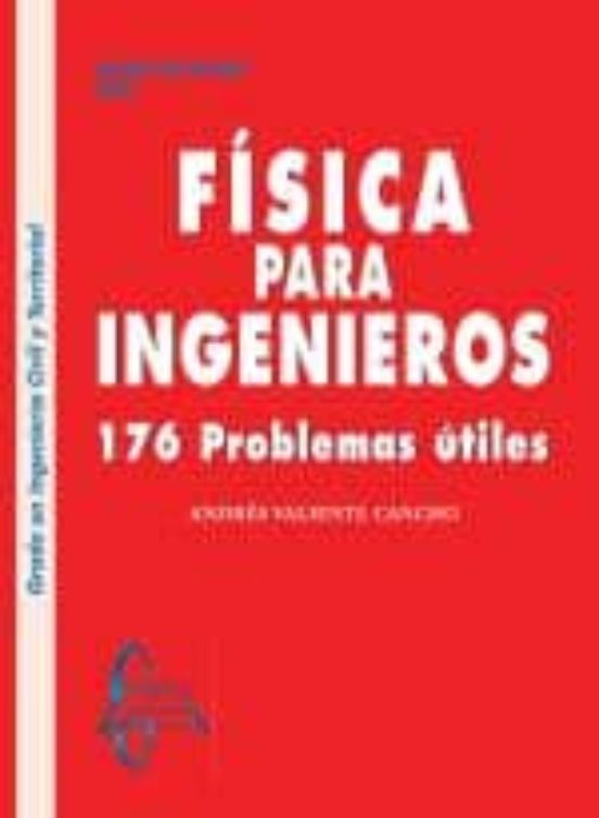 Fisica Para Ingenieros: 176 Problemas Utiles