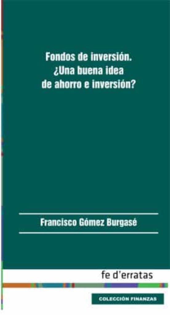 Fondos De Inversion. ¿una Buena Idea De Ahorro E Inversion?