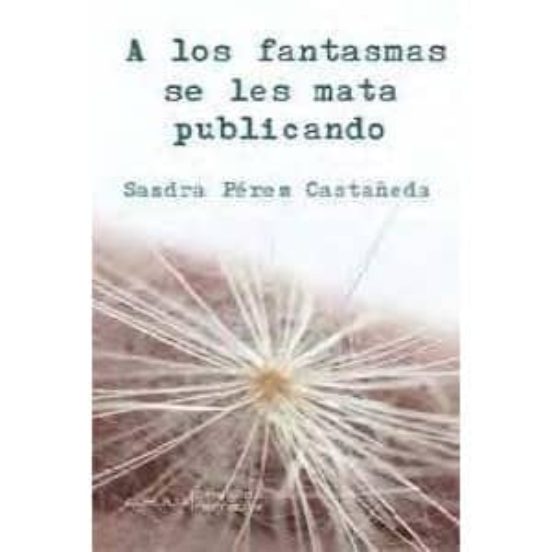 A Los Fantasmas Se Les Mata Publicando