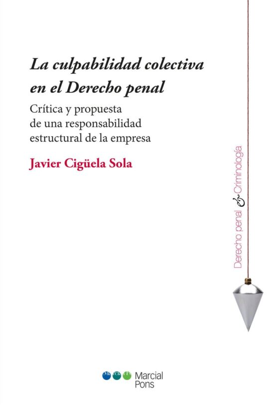 La Culpabilidad Colectiva En El Derecho Penal. Critica Y Propuest A De