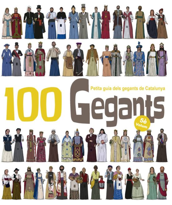 100 Gegants : Petita Guia Dels Gegants De Catalunya