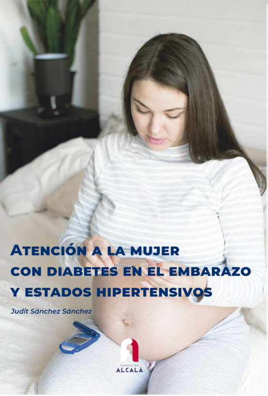 Atención A La Mujer Con Diabetes En El Embarazo Y Estados Hipertensivos