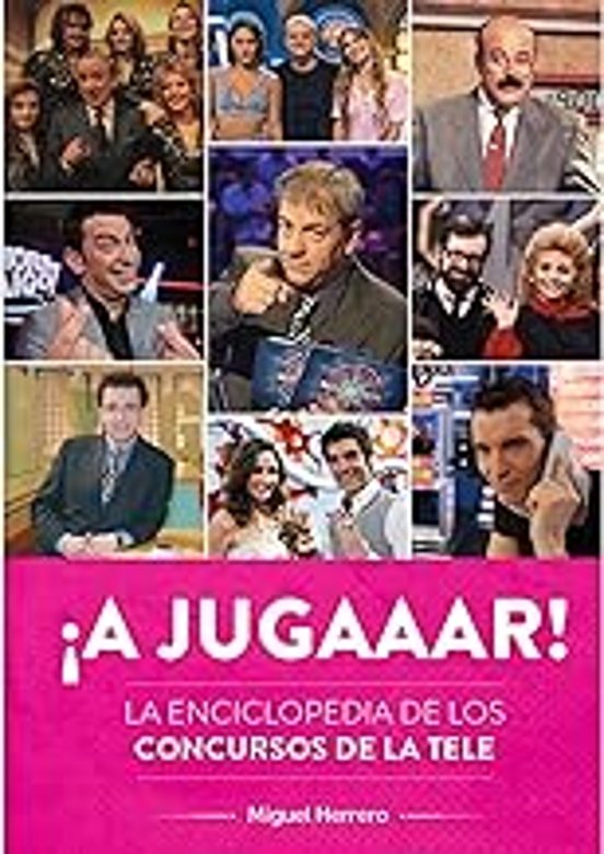 ¡a Jugaaar! La Enciclopedia De Los Concursos De La Tele