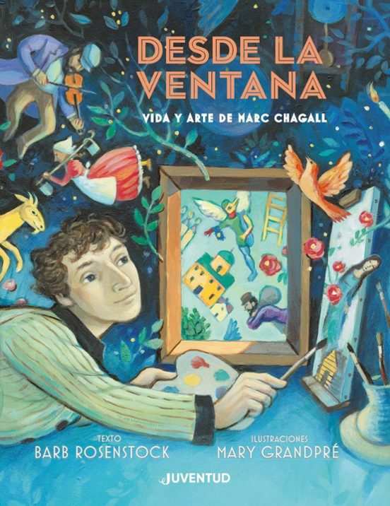 Desde La Ventana. Vida Y Arte De Marc Chagall