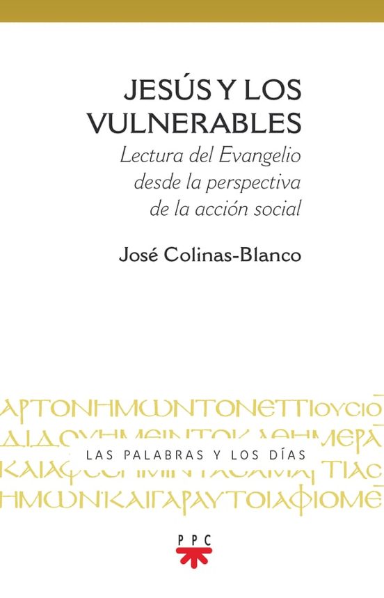 Jesús Y Los Vulnerables: Lectura Del Evangelio Desde La Perspectiva De