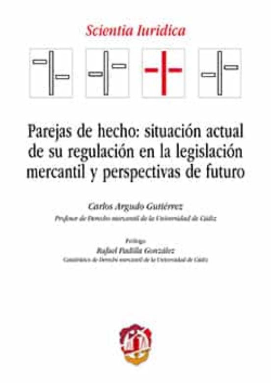 Parejas De Hecho: Situación Actual De Su Regulación En La Legislación Mercantil Y Perspectivas De Futuro