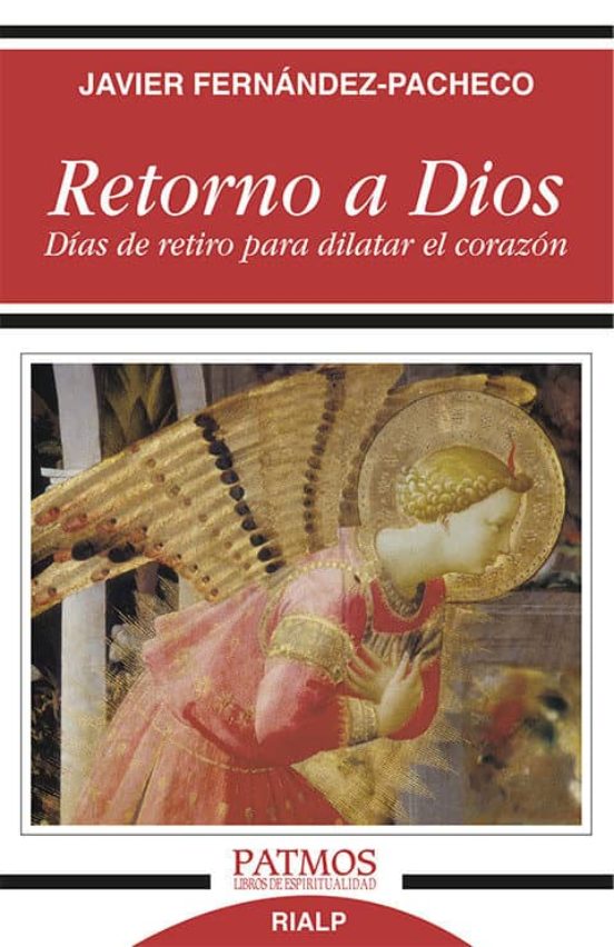 Retorno a Dios: Dias de Retiro para Dilatar el Corazon
