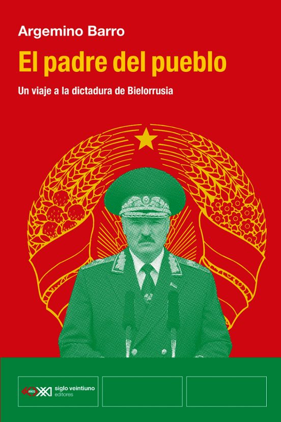 El Padre Del Pueblo. Un Viaje A La Dictadura De Bielorrusia