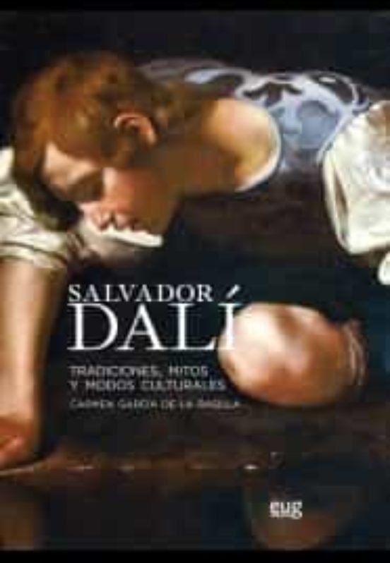 Salvador Dali: Tradiciones Mitos Y Modos Culturales