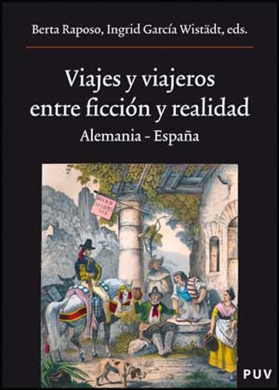 Viajes Y Viajeros Entre Ficcion Y Realidad: Alemania Y España