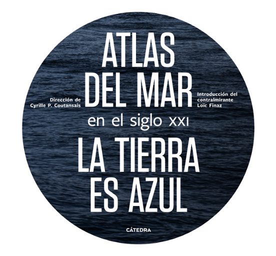 Atlas Del Mar En El Siglo Xxi: La Tierra Es Azul