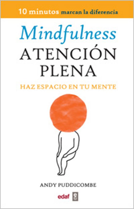 Mindfulness-Atencion Plena: Haz Espacio en Tu Mente