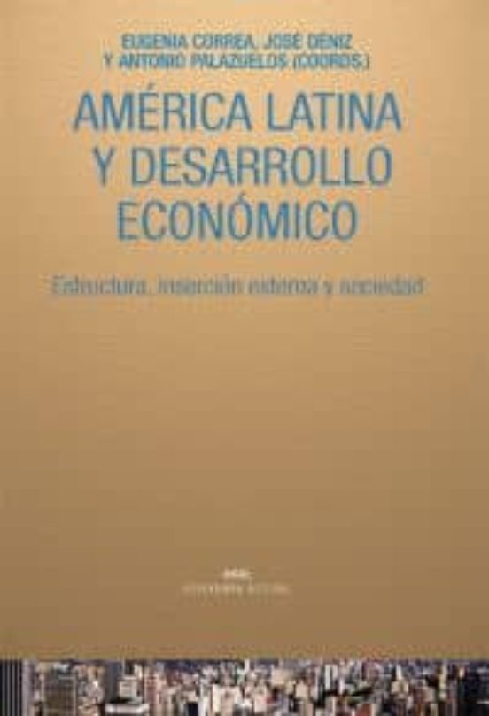 América Latina Y Desarrollo Económico: Estructura Inserción Externa Y