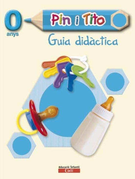 Pin I Tito 0 Anys. Guia Didàctica. Catala
