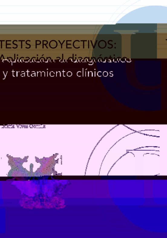 Tests Proyectivos: Aplicación Al Diagnóstico Y Tratamiento Clínicos