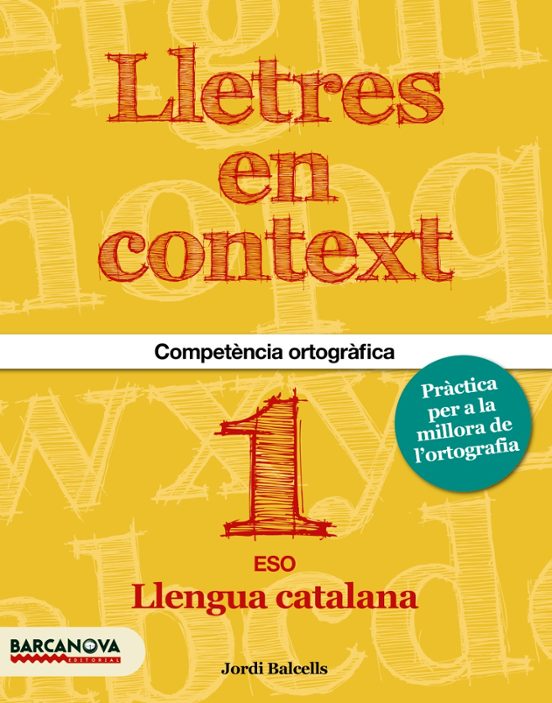 Lletres En Context. Quadern D Ortografia 1º Eso Catalunya / Illes Bale