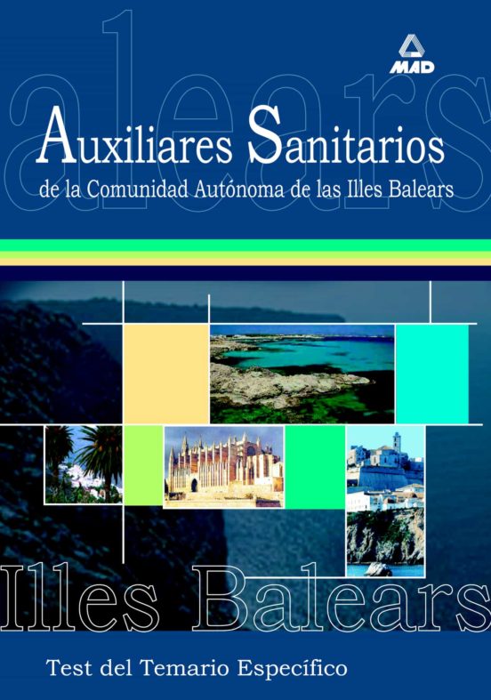 Auxiliares Sanitarios Para Las Oposiciones A La Comunidad Autonoma De Las Islas Baleares. Test Temario Especifico
