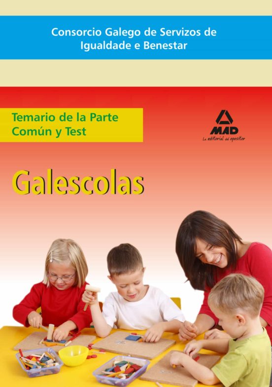 Galescolas Del Consorcio Galego De Servizos De Igualdade E Benestar. Temario De La Parte Común Y Test