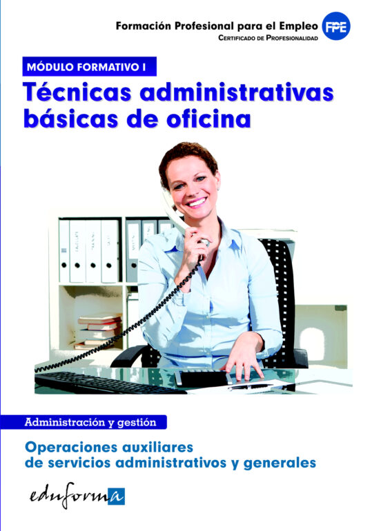 Modulo Formativo 1: Tecnicas Administrativas Basicas De Oficina. Certi