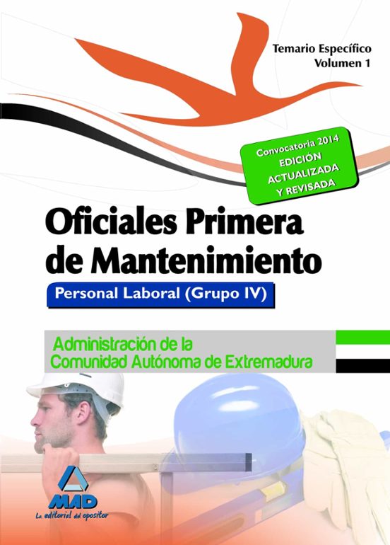 Oficiales Primera De Mantenimiento. Personal Laboral De La Administración De La Comunidad Autónoma De Extremadura. Temario Específico Volumen I