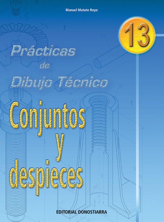 Practicas De Dibujo Tecnico: Conjuntos Y Despieces Nº 13